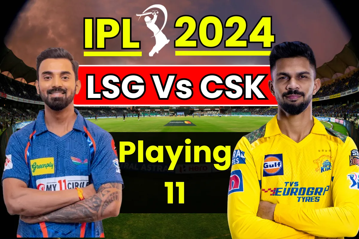 CSK Vs LSG Today Match Playing 11