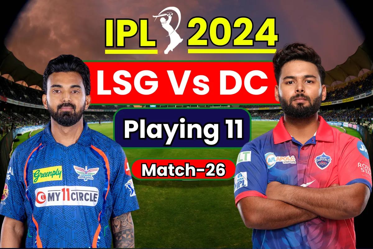 LSG Vs DC Today Match Playing 11